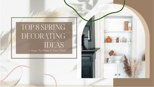 Top 8 Spring Decorating Ideas + Inspo To Do It Yourself