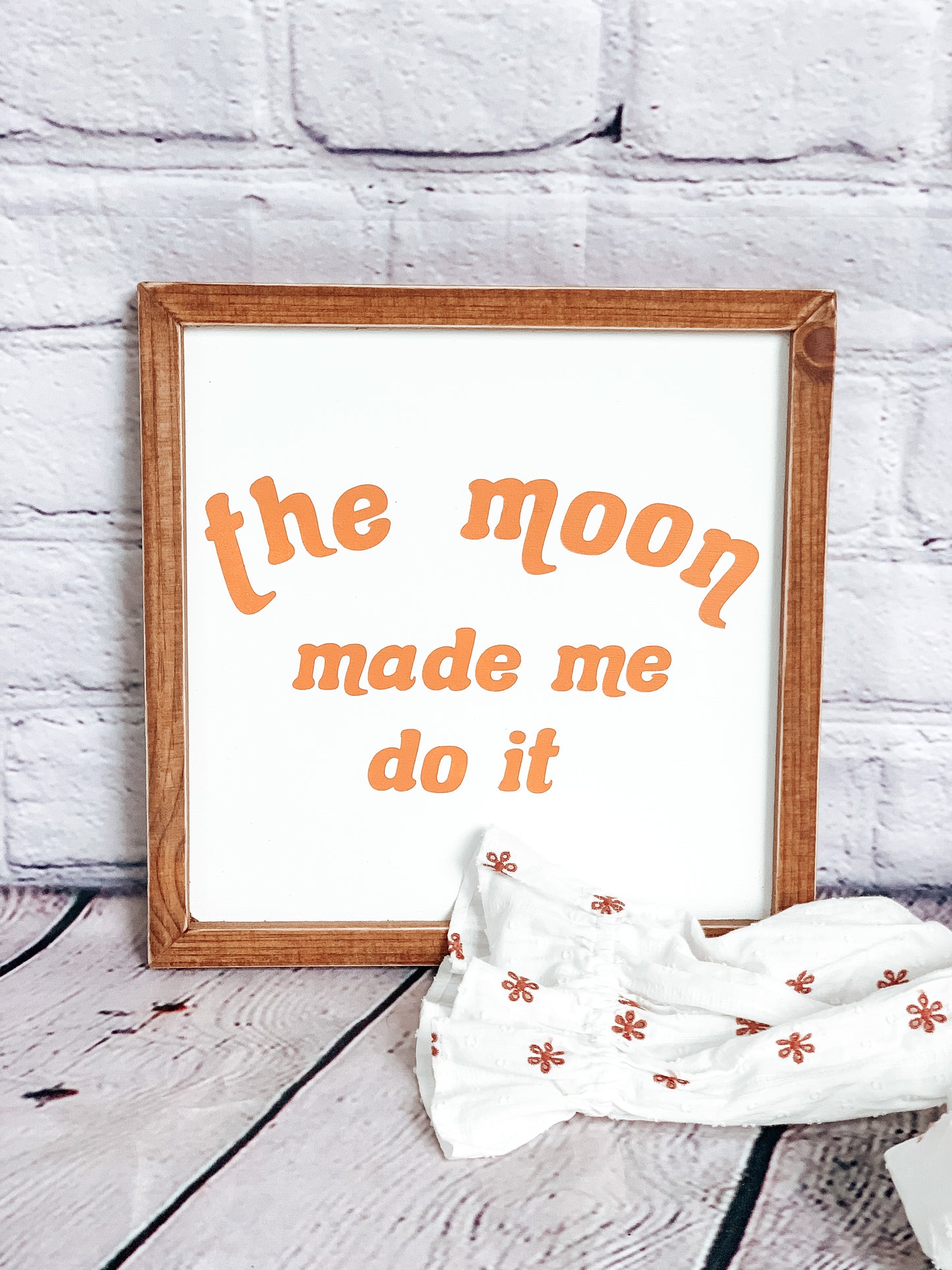 The Moon Made Me Do It (light)| Fall Wood Sign